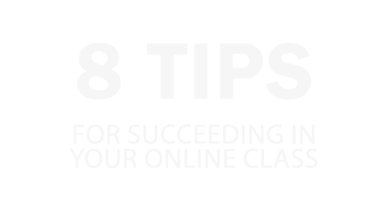8 Tips for succeeding in your online class