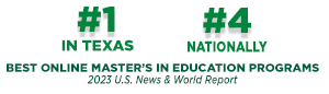 number 1 in texas, number 4 nationally, best online masters in education programs. 2023 U.S. news and world report.